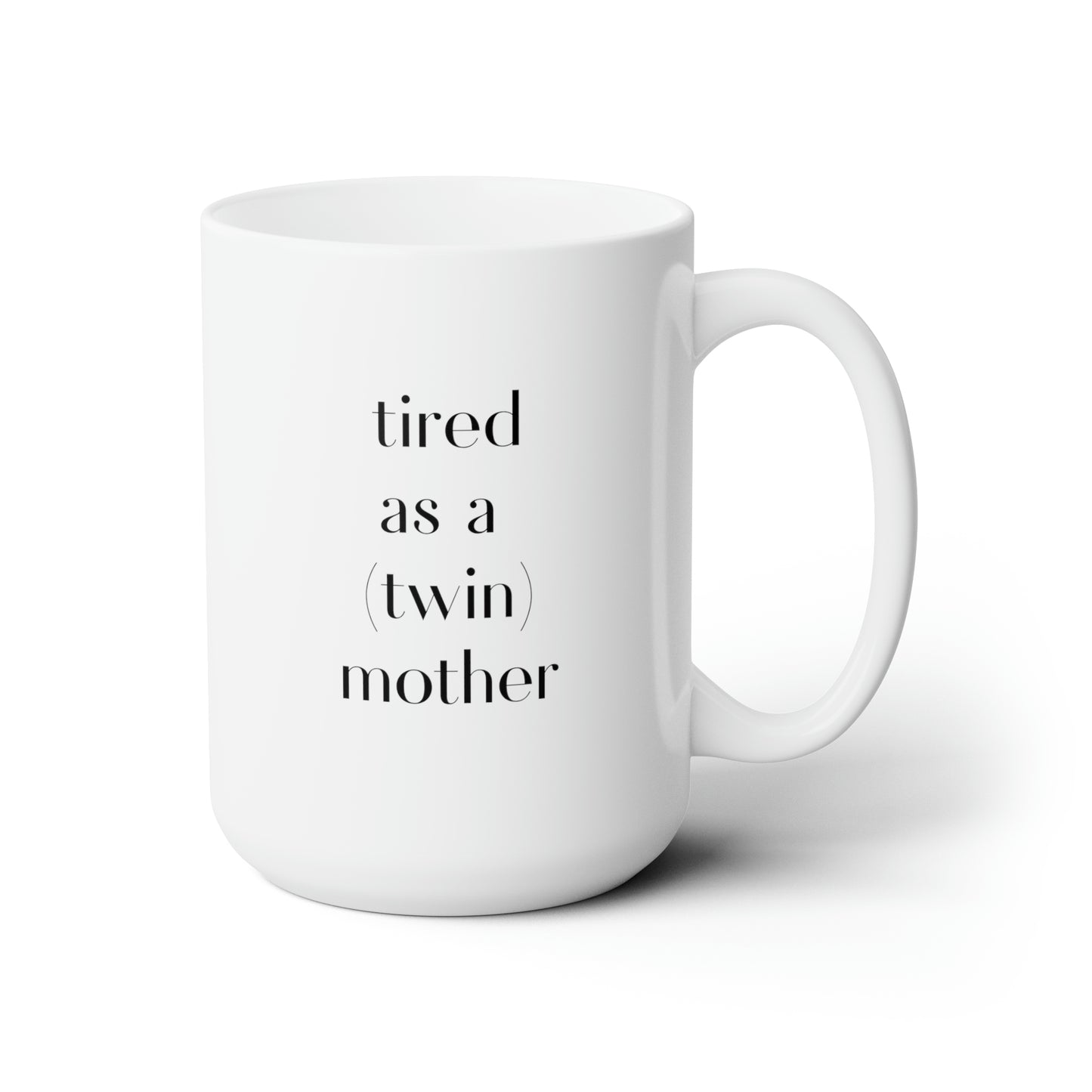 Tired as a Twin Mother - Black Mug 15oz