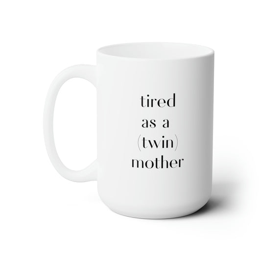 Tired as a Twin Mother - Black Mug 15oz